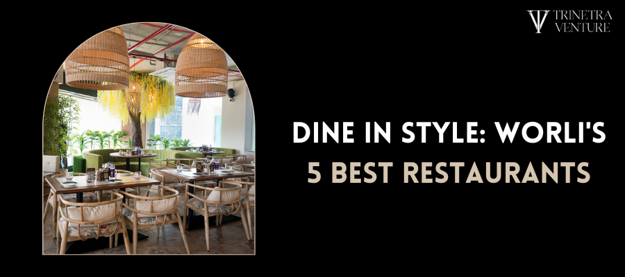 Explore 5 Best Restaurants in Worli